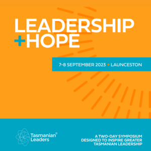 Leadership + Hope Symposium hero tile. An orange rectangle takes up the main area of the image. In front of the orange is a teal rectangle with text in white "7 - 8 September 2023 + Launceston' in all caps. On the bottom of the tile is a blue rectangle with text in white "A Two-Day Symposium designed to inspired greater Tasmanian Leadership" in smaller all caps pluse the Tasmanian Leaders logo in white, plus the tasmanian leaders website address